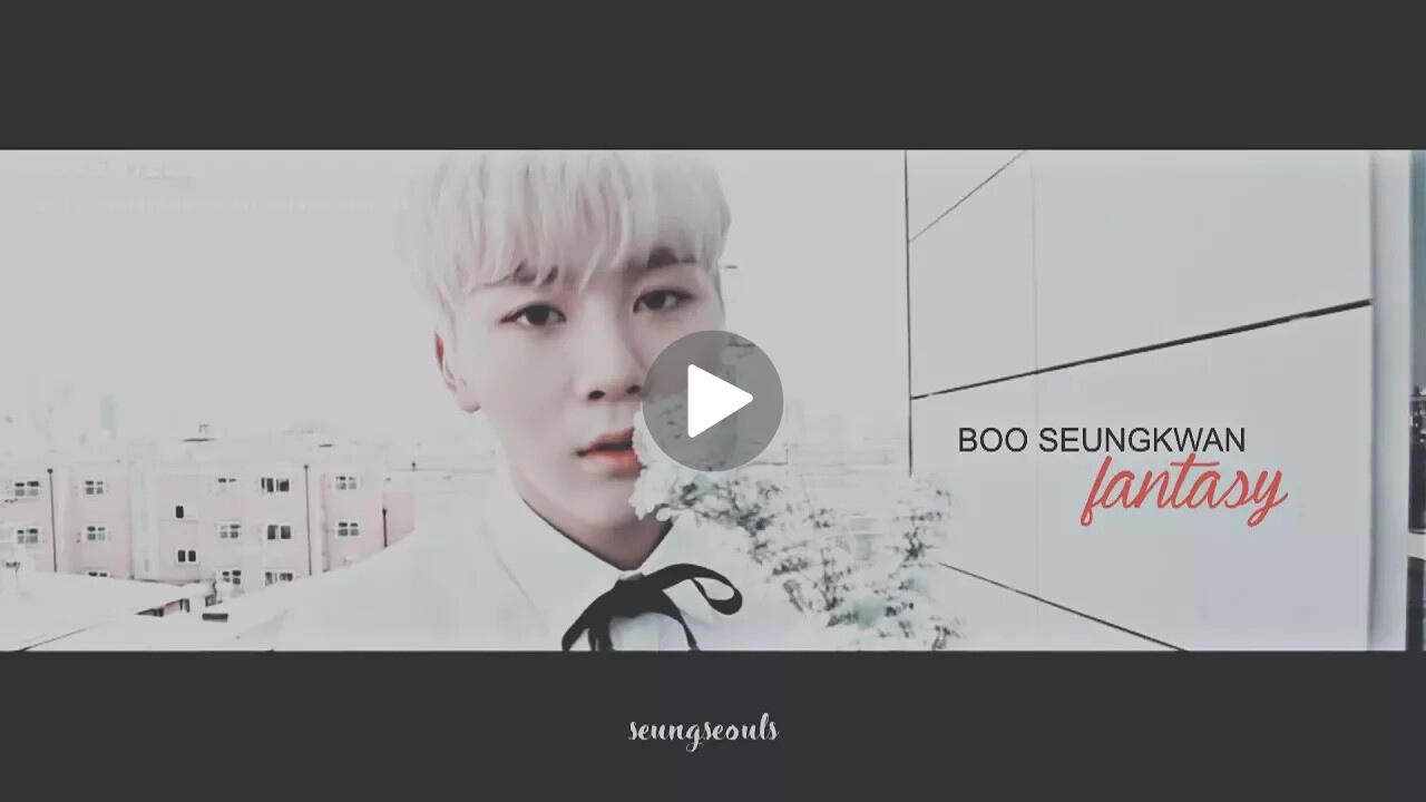 Watch "[FMV] Fantasy - Boo Seungkwan"