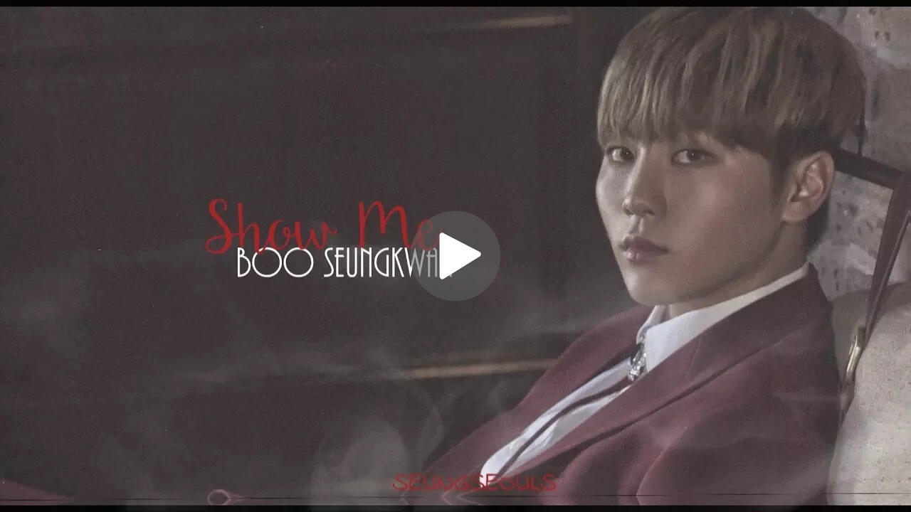 Watch "[FMV] Show Me - Boo Seungkwan"
